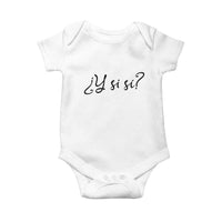 Y Si Si Minimalist Typography Baby Onesie What If Mexico Slang Spanish
