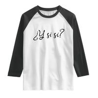 Y Si Si Minimalist Typography Raglan Shirt What If Mexico Slang Spanish