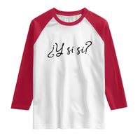 Y Si Si Minimalist Typography Raglan Shirt What If Mexico Slang Spanish