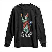No Scotland No Party Funny Statue of Liberty Celebration Long Sleeve Shirt Saltire Flag Glasgow Cone Scottish Football Fans