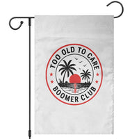 Too Old To Care Funny Retired Boomer Club Garden Flag Beach Sunset Tropical Coastal Vacation Retirement Gag Gift