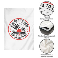 Too Old To Care Funny Retired Boomer Club Garden Flag Beach Sunset Tropical Coastal Vacation Retirement Gag Gift