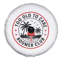 Too Old To Care Funny Retired Boomer Club Spare Tire Cover Beach Sunset Tropical Coastal Vacation Retirement Gag Gift