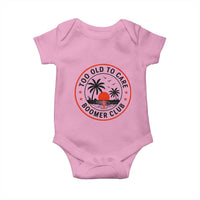 Too Old To Care Funny Retired Boomer Club Baby Onesie Beach Sunset Tropical Coastal Vacation Retirement Gag Gift