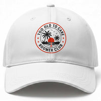 Too Old To Care Funny Retired Boomer Club Baseball Cap Beach Sunset Tropical Coastal Vacation Retirement Gag Gift