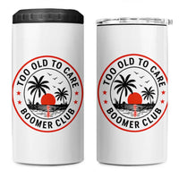Too Old To Care Funny Retired Boomer Club 4 in 1 Can Cooler Tumbler Beach Sunset Tropical Coastal Vacation Retirement Gag Gift
