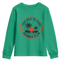 Too Old To Care Funny Retired Boomer Club Youth Sweatshirt Beach Sunset Tropical Coastal Vacation Retirement Gag Gift