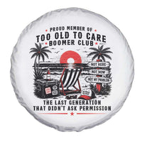Proud Member Of Too Old To Care Boomer Club Retired Spare Tire Cover Funny Retirement The Last Generation Beach Sunset Vacation