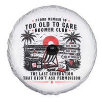 Proud Member Of Too Old To Care Boomer Club Retired Spare Tire Cover Funny Retirement The Last Generation Beach Sunset Vacation