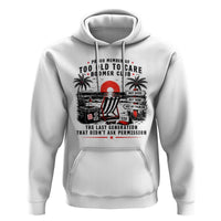Proud Member Of Too Old To Care Boomer Club Retired Hoodie Funny Retirement The Last Generation Beach Sunset Vacation