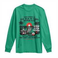 Proud Member Of Too Old To Care Boomer Club Retired Long Sleeve Shirt Funny Retirement The Last Generation Beach Sunset Vacation