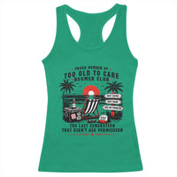 Proud Member Of Too Old To Care Boomer Club Retired Racerback Tank Top Funny Retirement The Last Generation Beach Sunset Vacation