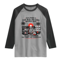 Proud Member Of Too Old To Care Boomer Club Retired Raglan Shirt Funny Retirement The Last Generation Beach Sunset Vacation