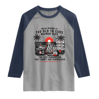 Proud Member Of Too Old To Care Boomer Club Retired Raglan Shirt Funny Retirement The Last Generation Beach Sunset Vacation