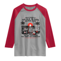 Proud Member Of Too Old To Care Boomer Club Retired Raglan Shirt Funny Retirement The Last Generation Beach Sunset Vacation