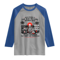 Proud Member Of Too Old To Care Boomer Club Retired Raglan Shirt Funny Retirement The Last Generation Beach Sunset Vacation