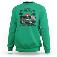 Proud Member Of Too Old To Care Boomer Club Retired Sweatshirt Funny Retirement The Last Generation Beach Sunset Vacation