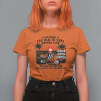 Proud Member Of Too Old To Care Boomer Club Retired T Shirt For Women Funny Retirement The Last Generation Beach Sunset Vacation