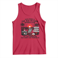Proud Member Of Too Old To Care Boomer Club Retired Tank Top Funny Retirement The Last Generation Beach Sunset Vacation