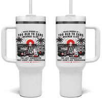 Proud Member Of Too Old To Care Boomer Club Retired Tumbler With Handle Funny Retirement The Last Generation Beach Sunset Vacation