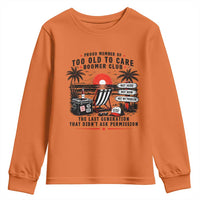 Proud Member Of Too Old To Care Boomer Club Retired Youth Sweatshirt Funny Retirement The Last Generation Beach Sunset Vacation
