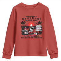 Proud Member Of Too Old To Care Boomer Club Retired Youth Sweatshirt Funny Retirement The Last Generation Beach Sunset Vacation