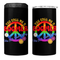 Retro Groovy Hippie Baby Boomer Generation 4 in 1 Can Cooler Tumbler Funny You Call Me A Boomer Like It's A Bad Thing Peace Sign Flower