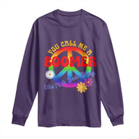 Retro Groovy Hippie Baby Boomer Generation Long Sleeve Shirt Funny You Call Me A Boomer Like It's A Bad Thing Peace Sign Flower