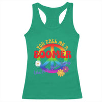 Retro Groovy Hippie Baby Boomer Generation Racerback Tank Top Funny You Call Me A Boomer Like It's A Bad Thing Peace Sign Flower