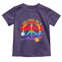 Retro Groovy Hippie Baby Boomer Generation Toddler T Shirt Funny You Call Me A Boomer Like It's A Bad Thing Peace Sign Flower