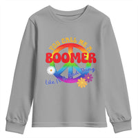 Retro Groovy Hippie Baby Boomer Generation Youth Sweatshirt Funny You Call Me A Boomer Like It's A Bad Thing Peace Sign Flower