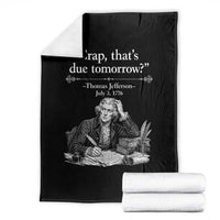 Crap Thats Due Tomorrow Thomas Jefferson Graphic Throw Blanket Funny Procrastination of Declaration of Indepence Historical Meme