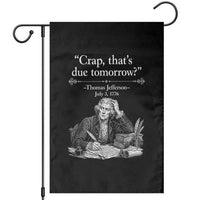 Crap Thats Due Tomorrow Thomas Jefferson Graphic Garden Flag Funny Procrastination of Declaration of Indepence Historical Meme