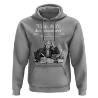 Crap Thats Due Tomorrow Thomas Jefferson Graphic Hoodie Funny Procrastination of Declaration of Indepence Historical Meme