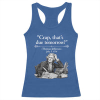 Crap Thats Due Tomorrow Thomas Jefferson Graphic Racerback Tank Top Funny Procrastination of Declaration of Indepence Historical Meme