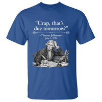 Crap Thats Due Tomorrow Thomas Jefferson Graphic T Shirt Funny Procrastination of Declaration of Indepence Historical Meme