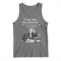 Crap Thats Due Tomorrow Thomas Jefferson Graphic Tank Top Funny Procrastination of Declaration of Indepence Historical Meme
