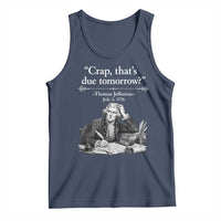 Crap Thats Due Tomorrow Thomas Jefferson Graphic Tank Top Funny Procrastination of Declaration of Indepence Historical Meme