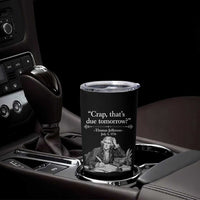 Crap Thats Due Tomorrow Thomas Jefferson Graphic Tumbler Cup Funny Procrastination of Declaration of Indepence Historical Meme