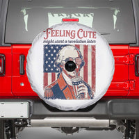 Funny George Washington Revolutionary Patriotic Spare Tire Cover Feeling Cute Might Start A Revolution Later