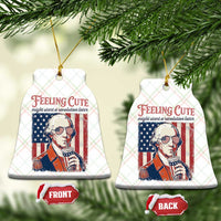 Funny George Washington Revolutionary Patriotic Ceramic Ornament Feeling Cute Might Start A Revolution Later