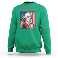 Funny George Washington Revolutionary Patriotic Sweatshirt Feeling Cute Might Start A Revolution Later