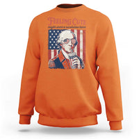 Funny George Washington Revolutionary Patriotic Sweatshirt Feeling Cute Might Start A Revolution Later