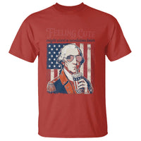 Funny George Washington Revolutionary Patriotic T Shirt Feeling Cute Might Start A Revolution Later