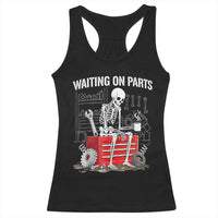 Waiting On Parts Skeleton Mechanic Racerback Tank Top Funny Sarcastic Auto Garage Repair Tech