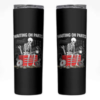 Waiting On Parts Skeleton Mechanic Skinny Tumbler Funny Sarcastic Auto Garage Repair Tech