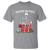 Waiting On Parts Skeleton Mechanic T Shirt Funny Sarcastic Auto Garage Repair Tech