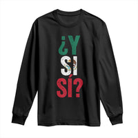 Y Si Si Vintage Mexican Flag Long Sleeve Shirt What If Spanish Slang Mexico Soccer Football Fans