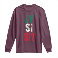 Y Si Si Vintage Mexican Flag Long Sleeve Shirt What If Spanish Slang Mexico Soccer Football Fans