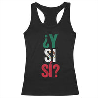 Y Si Si Vintage Mexican Flag Racerback Tank Top What If Spanish Slang Mexico Soccer Football Fans